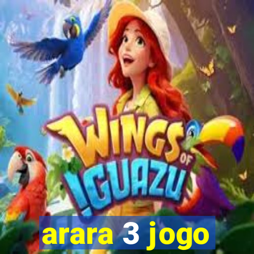 arara 3 jogo